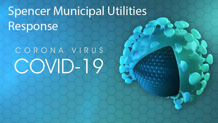 Spencer Municipal Utilities Response to Coronavirus (COVID-19)