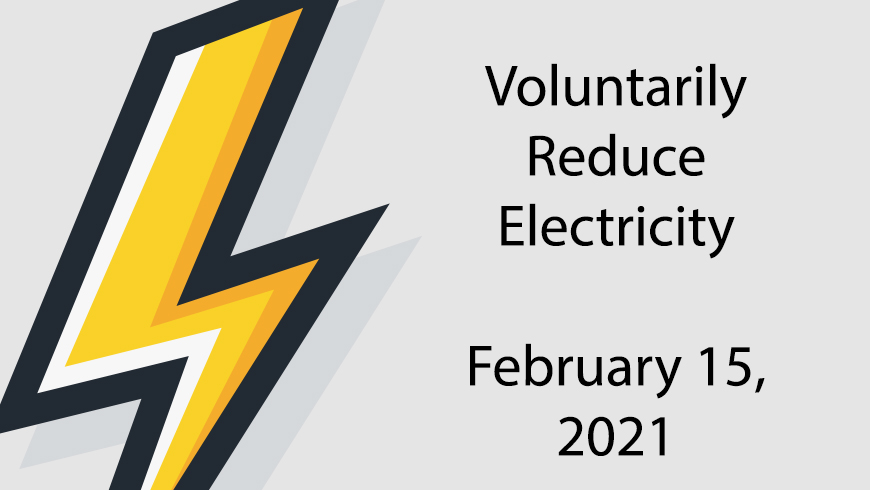 Voluntarily Reduce Electricity February 15, 2021